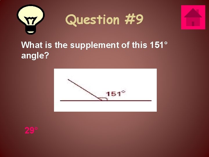 Question #9 What is the supplement of this 151° angle? 29° 