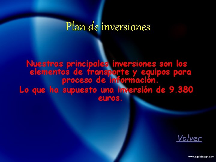 Plan de inversiones Nuestras principales inversiones son los elementos de transporte y equipos para