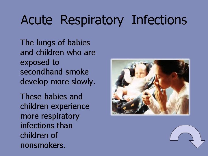 Acute Respiratory Infections The lungs of babies and children who are exposed to secondhand