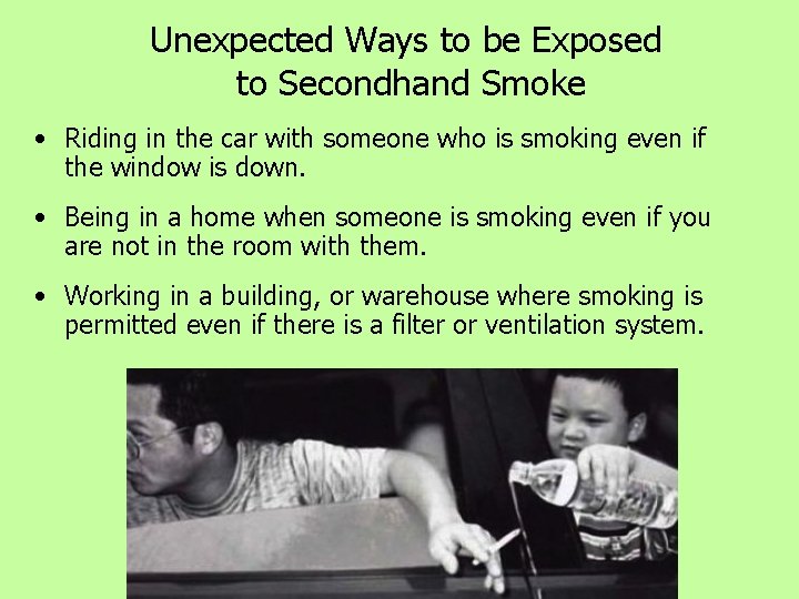 Unexpected Ways to be Exposed to Secondhand Smoke • Riding in the car with