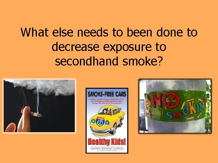 What else needs to been done to decrease exposure to secondhand smoke? 