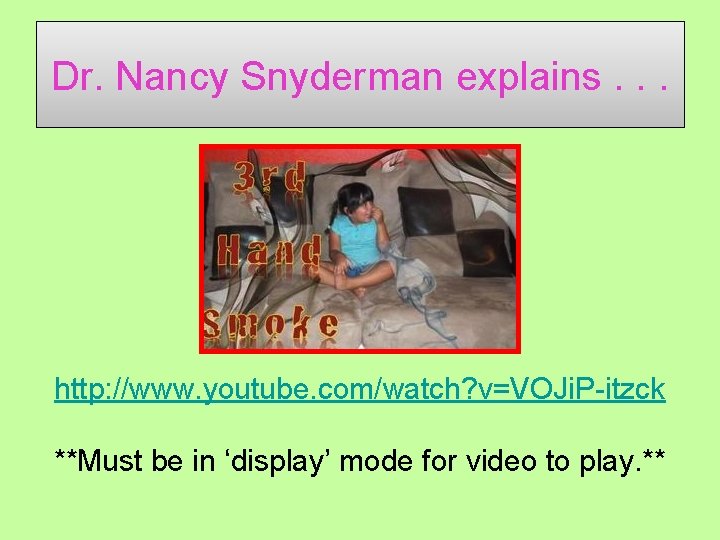 Dr. Nancy Snyderman explains. . . http: //www. youtube. com/watch? v=VOJi. P-itzck **Must be