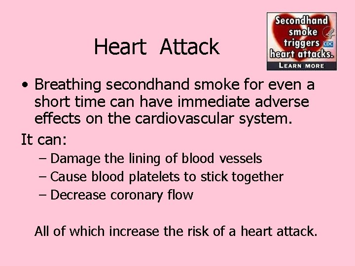 Heart Attack • Breathing secondhand smoke for even a short time can have immediate