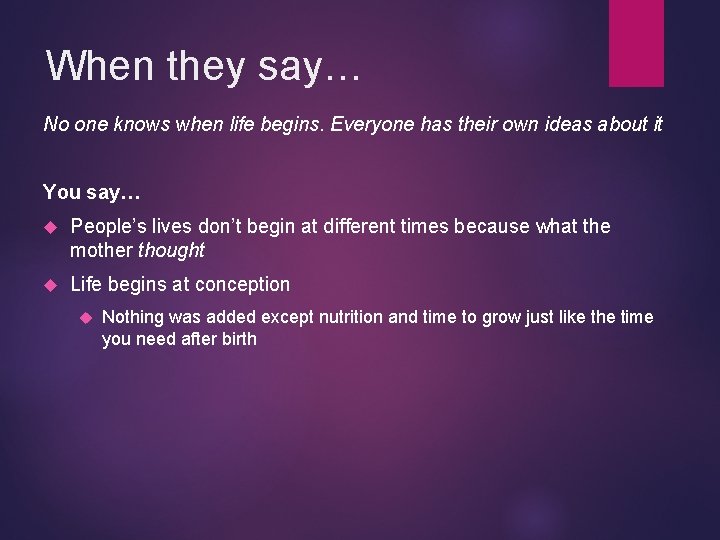 When they say… No one knows when life begins. Everyone has their own ideas