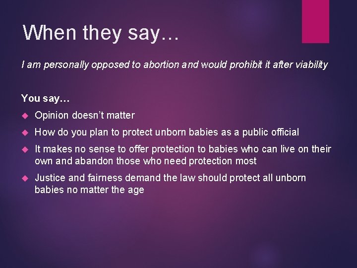 When they say… I am personally opposed to abortion and would prohibit it after