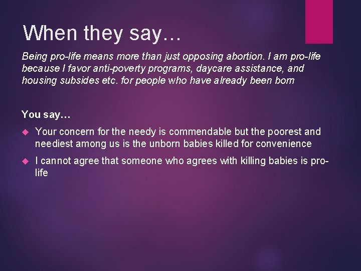 When they say… Being pro-life means more than just opposing abortion. I am pro-life