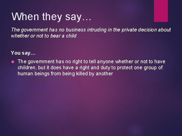 When they say… The government has no business intruding in the private decision about