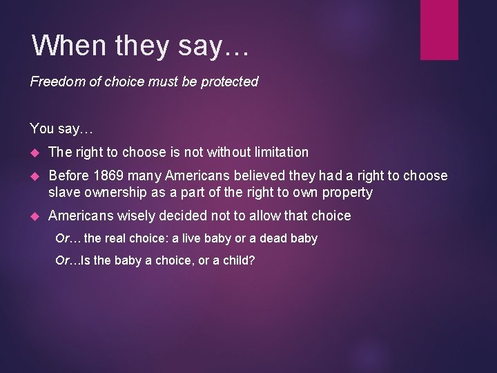 When they say… Freedom of choice must be protected You say… The right to