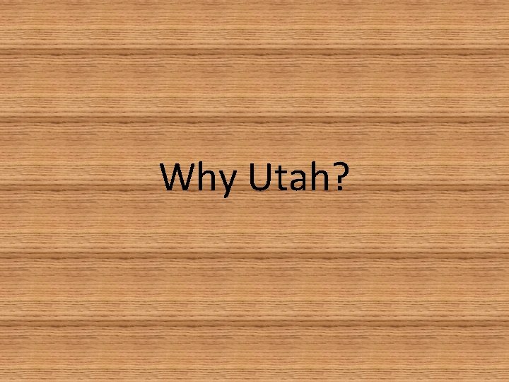 Why Utah? 