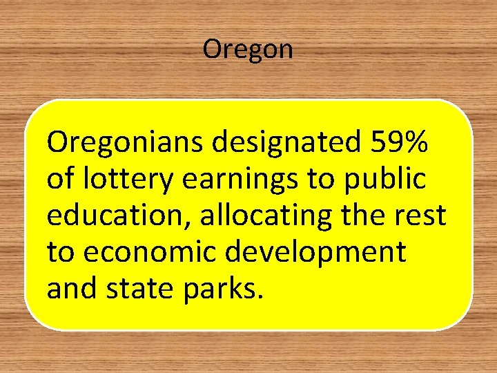Oregonians designated 59% of lottery earnings to public education, allocating the rest to economic