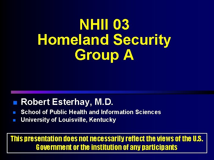 NHII 03 Homeland Security Group A n n n Robert Esterhay, M. D. School