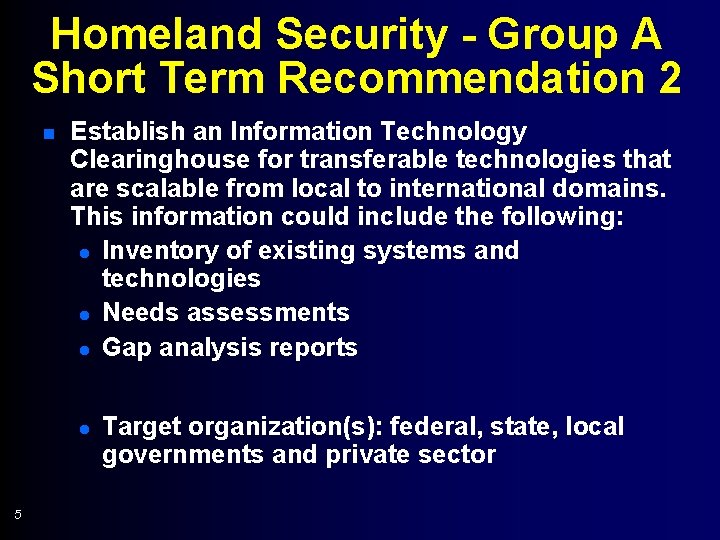 Homeland Security - Group A Short Term Recommendation 2 n Establish an Information Technology