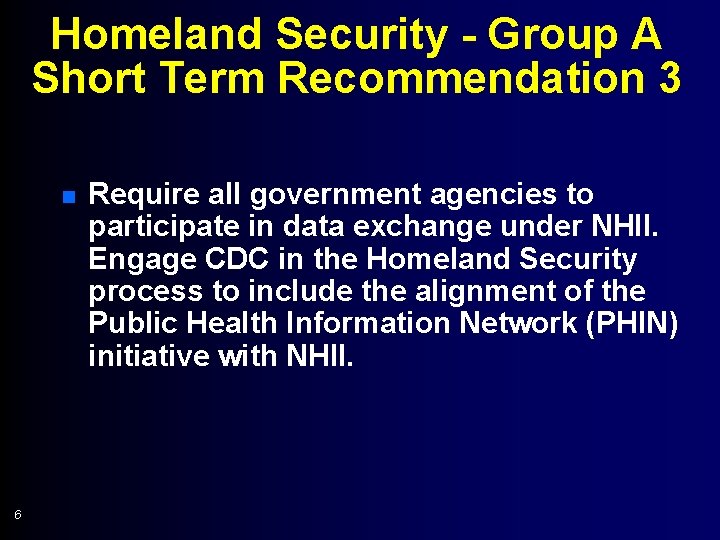 Homeland Security - Group A Short Term Recommendation 3 n 6 Require all government