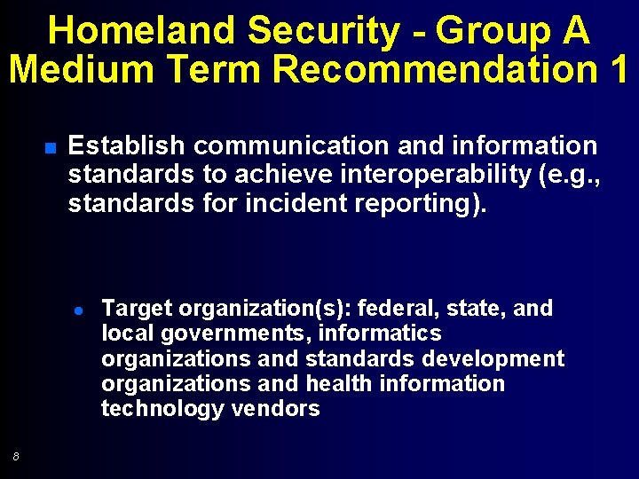 Homeland Security - Group A Medium Term Recommendation 1 n Establish communication and information