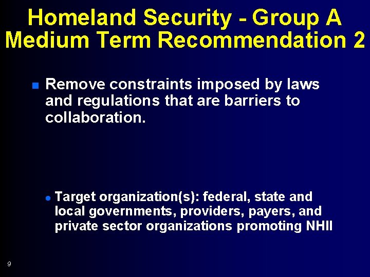 Homeland Security - Group A Medium Term Recommendation 2 n Remove constraints imposed by