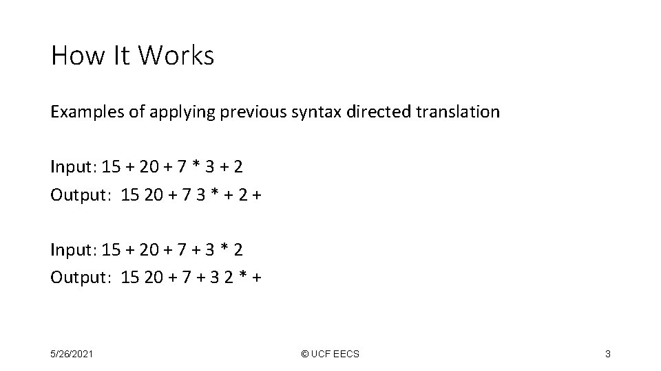 How It Works Examples of applying previous syntax directed translation Input: 15 + 20