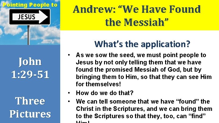 Pointing People to Andrew: “We Have Found the Messiah” What’s the application? John 1: