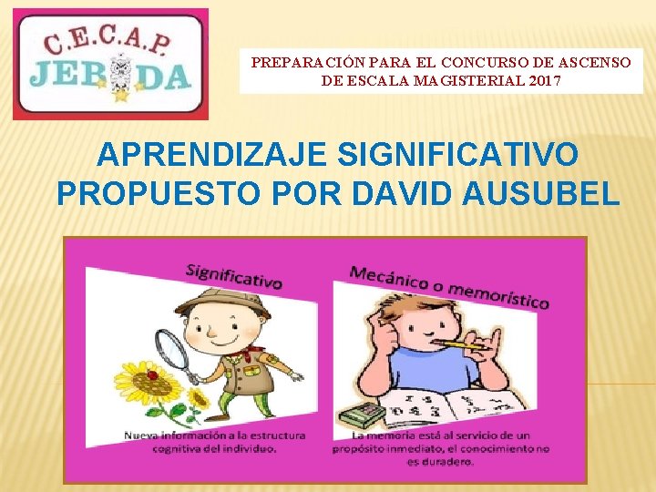 PREPARACIÓN PARA EL CONCURSO DE ASCENSO DE ESCALA MAGISTERIAL 2017 APRENDIZAJE SIGNIFICATIVO PROPUESTO POR