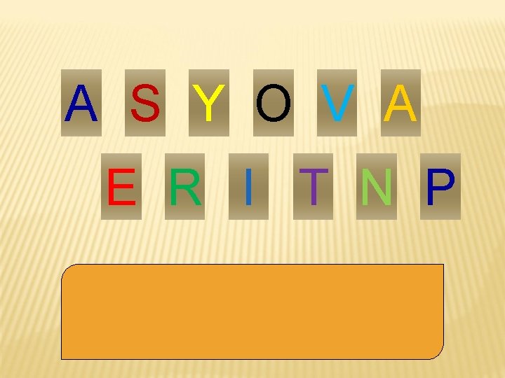 A S Y O V A E R I T N P 