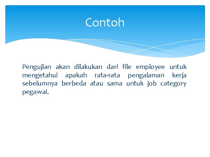 Contoh Pengujian akan dilakukan dari file employee untuk mengetahui apakah rata-rata pengalaman kerja sebelumnya