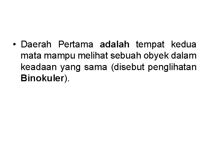  • Daerah Pertama adalah tempat kedua mata mampu melihat sebuah obyek dalam keadaan