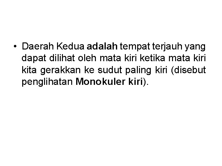  • Daerah Kedua adalah tempat terjauh yang dapat dilihat oleh mata kiri ketika
