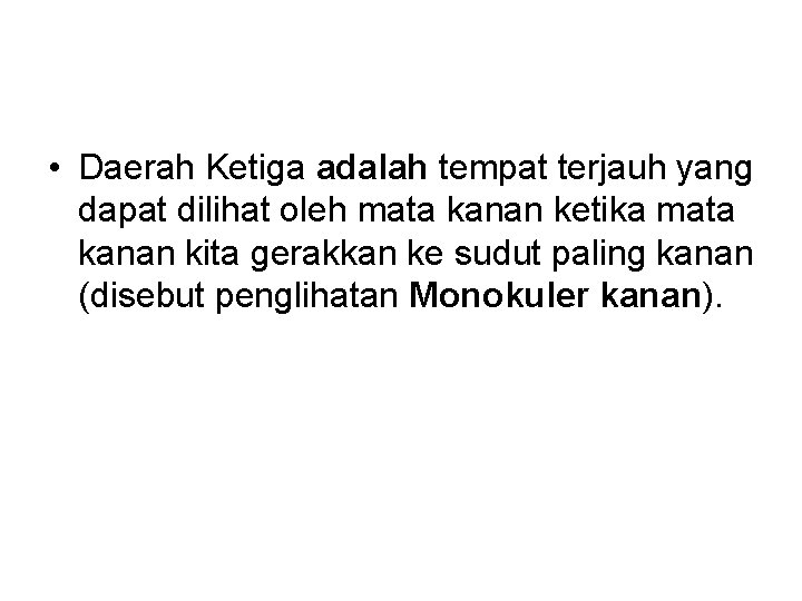  • Daerah Ketiga adalah tempat terjauh yang dapat dilihat oleh mata kanan ketika
