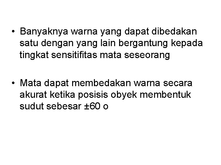  • Banyaknya warna yang dapat dibedakan satu dengan yang lain bergantung kepada tingkat