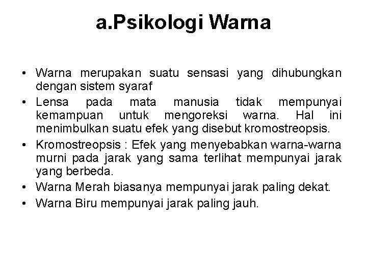 a. Psikologi Warna • Warna merupakan suatu sensasi yang dihubungkan dengan sistem syaraf •