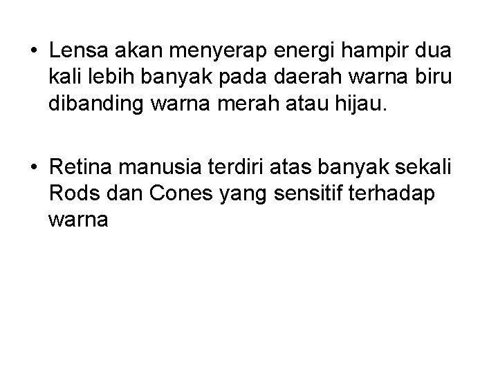 • Lensa akan menyerap energi hampir dua kali lebih banyak pada daerah warna