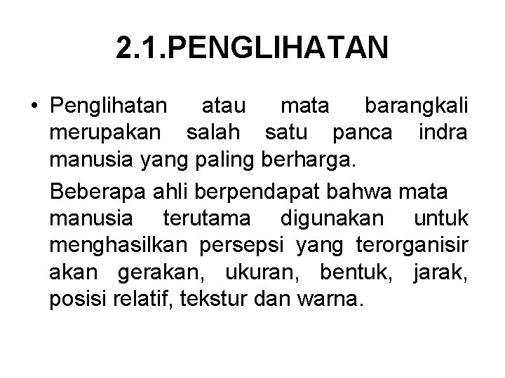 2. 1. PENGLIHATAN • Penglihatan atau mata barangkali merupakan salah satu panca indra manusia