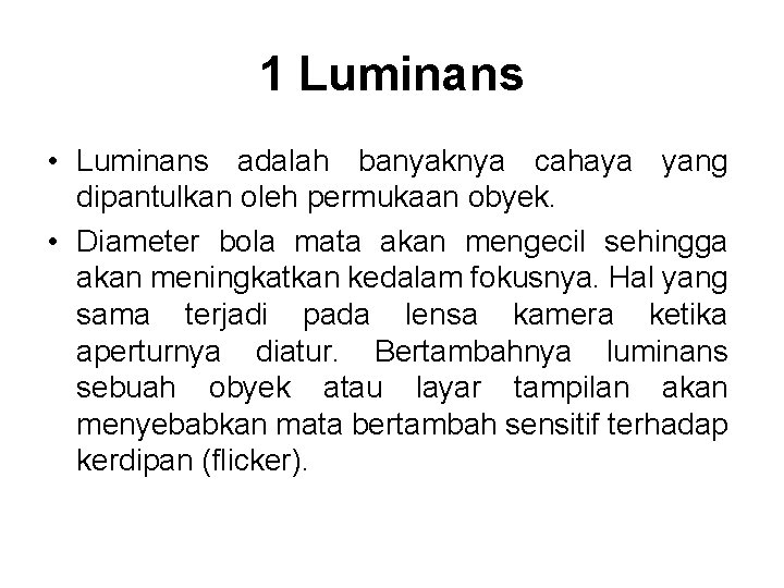 1 Luminans • Luminans adalah banyaknya cahaya yang dipantulkan oleh permukaan obyek. • Diameter