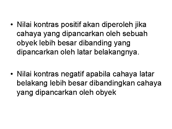  • Nilai kontras positif akan diperoleh jika cahaya yang dipancarkan oleh sebuah obyek