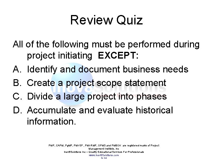 Review Quiz All of the following must be performed during project initiating EXCEPT: A. Review Quiz All of the following must be performed during project initiating EXCEPT: A.