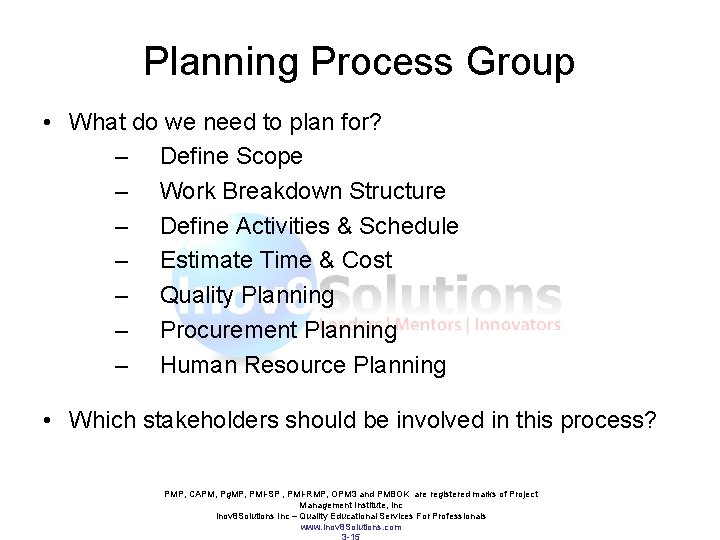 Planning Process Group • What do we need to plan for? – Define Scope Planning Process Group • What do we need to plan for? – Define Scope