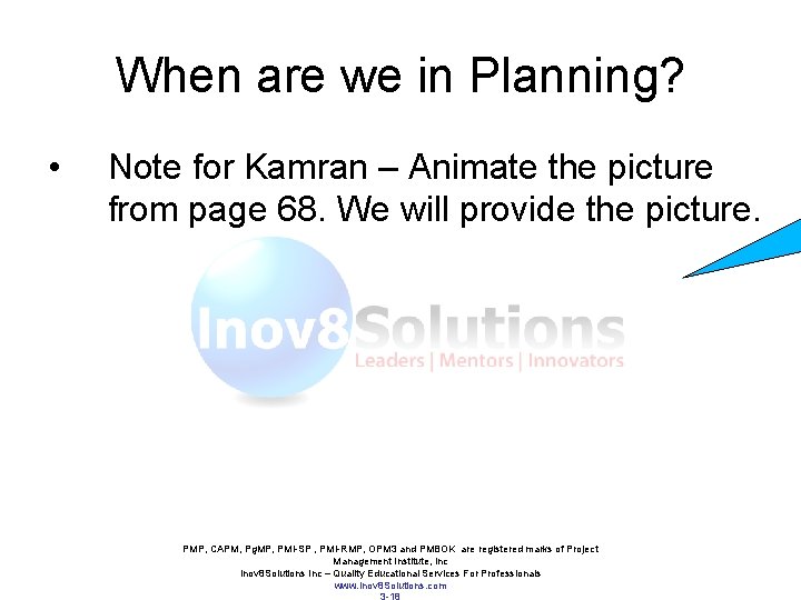 When are we in Planning? • Note for Kamran – Animate the picture from When are we in Planning? • Note for Kamran – Animate the picture from