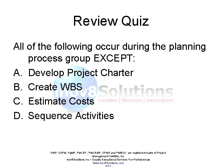 Review Quiz All of the following occur during the planning process group EXCEPT: A. Review Quiz All of the following occur during the planning process group EXCEPT: A.