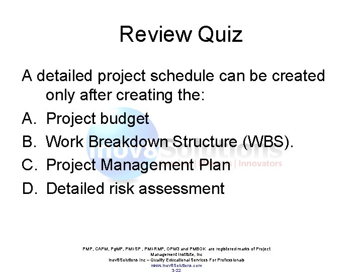 Review Quiz A detailed project schedule can be created only after creating the: A. Review Quiz A detailed project schedule can be created only after creating the: A.