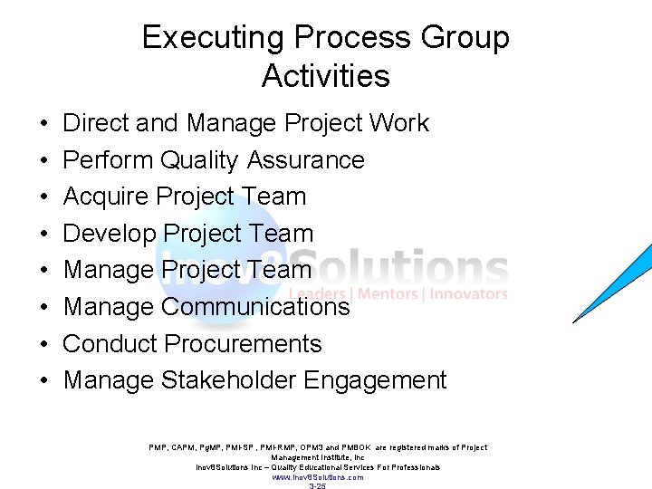 Executing Process Group Activities • • Direct and Manage Project Work Perform Quality Assurance Executing Process Group Activities • • Direct and Manage Project Work Perform Quality Assurance