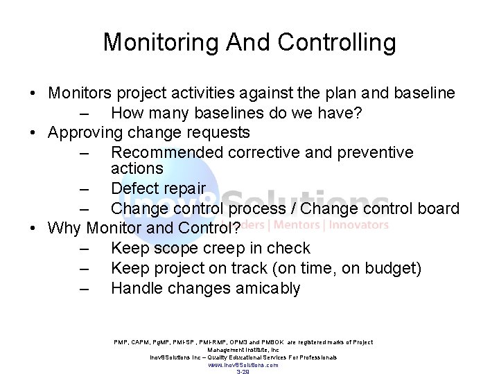 Monitoring And Controlling • Monitors project activities against the plan and baseline – How Monitoring And Controlling • Monitors project activities against the plan and baseline – How