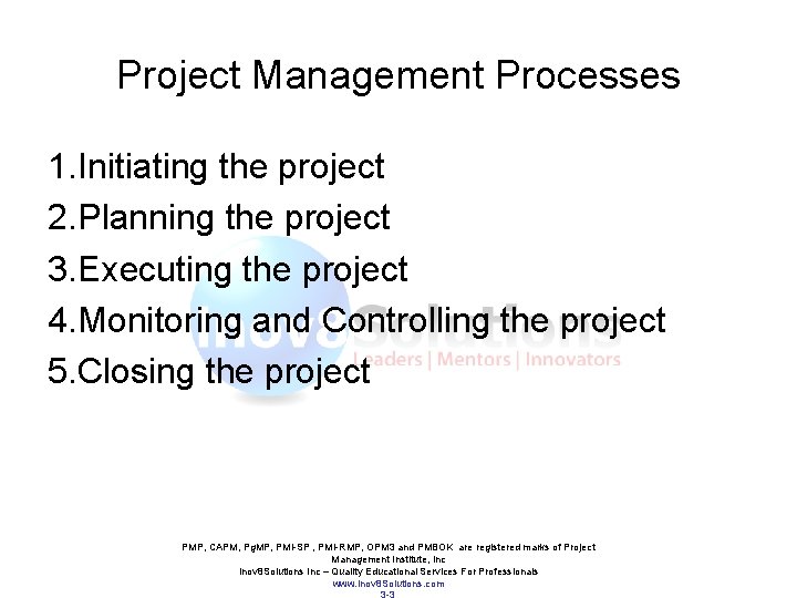 Project Management Processes 1. Initiating the project 2. Planning the project 3. Executing the Project Management Processes 1. Initiating the project 2. Planning the project 3. Executing the