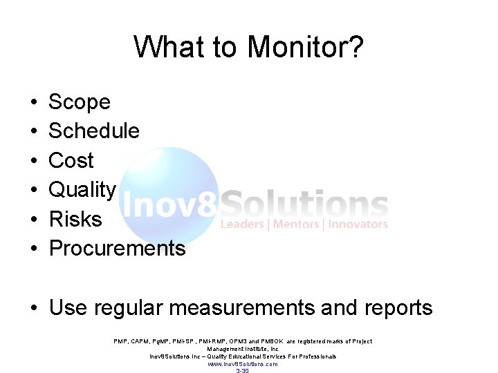 What to Monitor? • • • Scope Schedule Cost Quality Risks Procurements • Use What to Monitor? • • • Scope Schedule Cost Quality Risks Procurements • Use