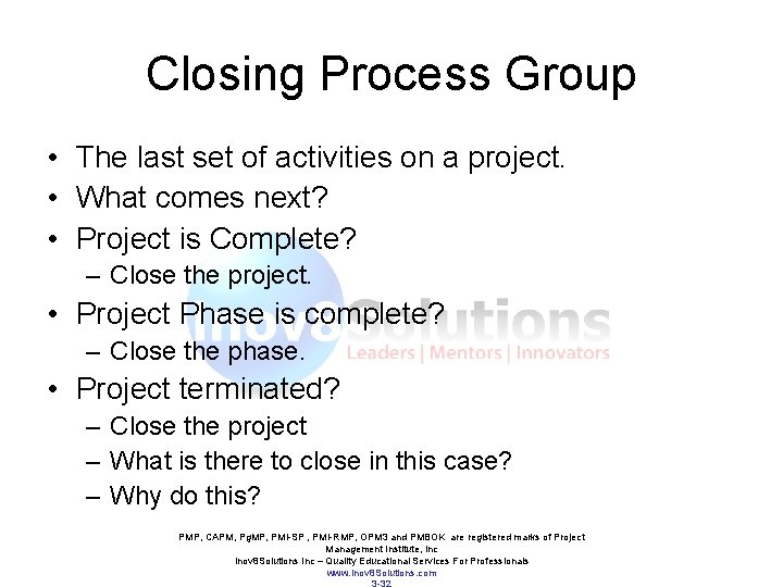 Closing Process Group • The last set of activities on a project. • What Closing Process Group • The last set of activities on a project. • What