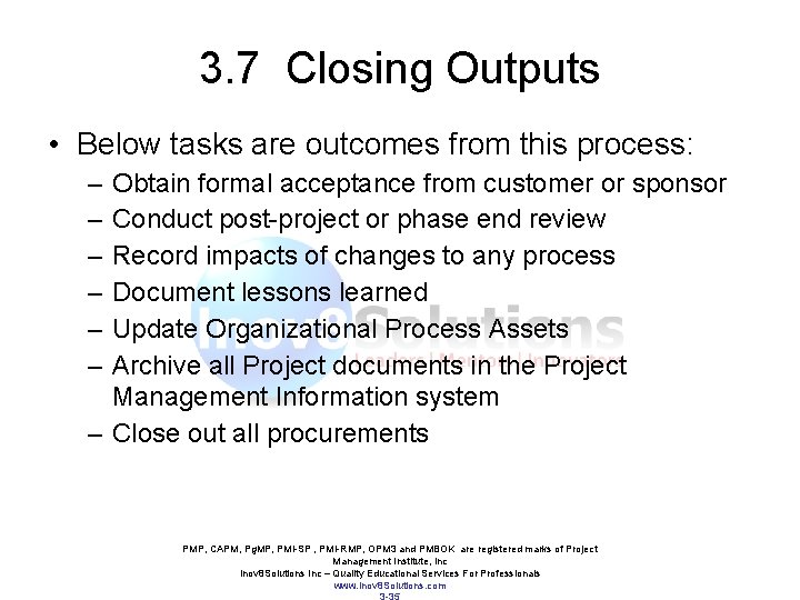 3. 7 Closing Outputs • Below tasks are outcomes from this process: – – 3. 7 Closing Outputs • Below tasks are outcomes from this process: – –