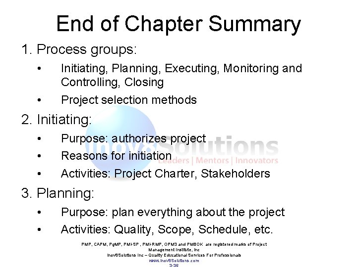 End of Chapter Summary 1. Process groups: • • Initiating, Planning, Executing, Monitoring and End of Chapter Summary 1. Process groups: • • Initiating, Planning, Executing, Monitoring and