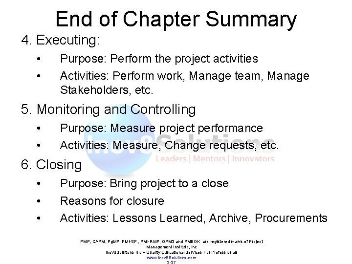 End of Chapter Summary 4. Executing: • • Purpose: Perform the project activities Activities: End of Chapter Summary 4. Executing: • • Purpose: Perform the project activities Activities: