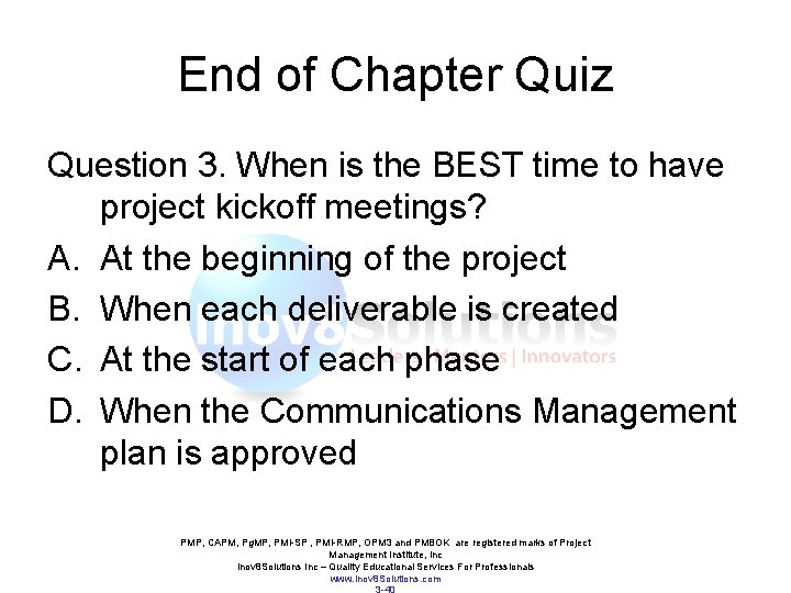 End of Chapter Quiz Question 3. When is the BEST time to have project End of Chapter Quiz Question 3. When is the BEST time to have project