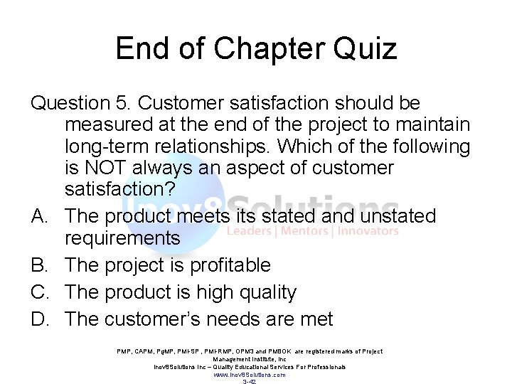 End of Chapter Quiz Question 5. Customer satisfaction should be measured at the end End of Chapter Quiz Question 5. Customer satisfaction should be measured at the end