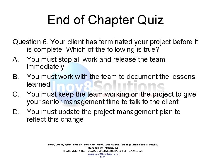 End of Chapter Quiz Question 6. Your client has terminated your project before it End of Chapter Quiz Question 6. Your client has terminated your project before it