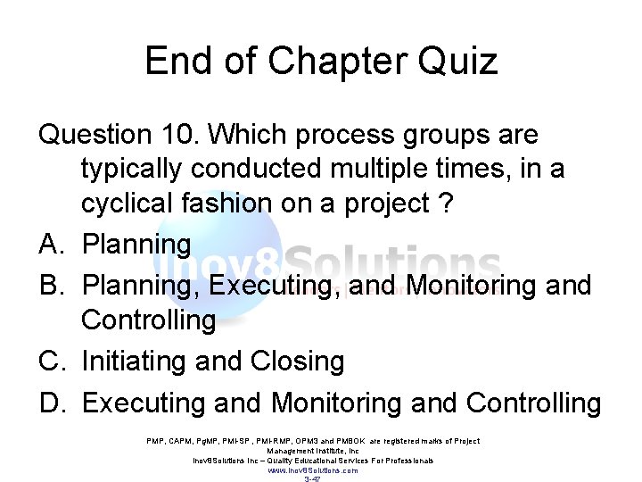 End of Chapter Quiz Question 10. Which process groups are typically conducted multiple times, End of Chapter Quiz Question 10. Which process groups are typically conducted multiple times,